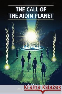 The Call of the Aidin Planet L Z Dain   9781950978229 Tales of the Horizon LLC