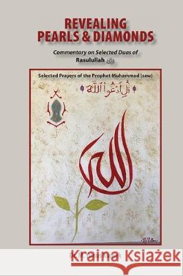 Revealing Pearls and Diamonds - Selected Prayers of the Prophet Muhammad (saw) (White Paper): Commentary on Selected Duas of Rasulullah Yunus Kumek 9781950979097 Medina House Publishing