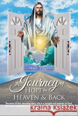 A Journey of Hope to Heaven and Back Jeanne Enstad 9781950981519