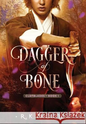 Dagger of Bone R. K. Thorne 9781950993017 Iron Antler Books