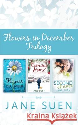 Flowers in December Trilogy: Flowers in December, Coming Home, Second Chance Jane Suen 9781951002084