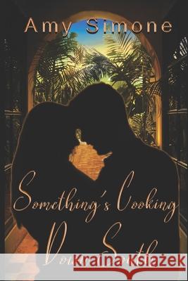 Something's Cooking Down South: A Contemporary Romance Chani Taylor Amy Simone 9781951005023 R. R. Bowker