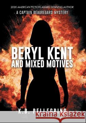 Beryl Kent and Mixed Motives K B Pellegrino 9781951012212 Westmass Opm, LLC