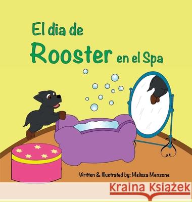 El dia de Rooster en el Spa Melissa Menzone 9781951016302 Silver Pencil Press