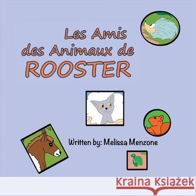 Les Amis des Animaux de Rooster Melissa Menzone 9781951016340 Silver Pencil Press