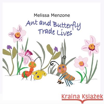 Ant and Butterfly Trade Lives Melissa Menzone Melissa Menzone 9781951016524 Silver Pencil Press