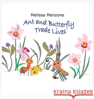 Ant and Butterfly Trade Lives Melissa Menzone Melissa Menzone 9781951016548 Silver Pencil Press