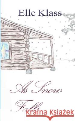 As Snow Falls: Live, Learn, Love Elle Klass 9781951017064 Books by Elle, Inc.