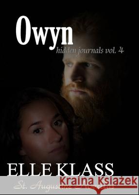 Owyn: St. Augustine Novellas Elle Klass Dawn Lewis Tl Katt 9781951017217