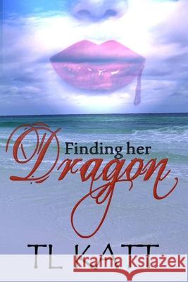 Finding her Dragon Tl Katt Dawn Lewis Tl Katt 9781951017224