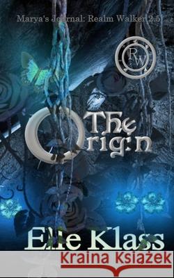 The Origin: Marya's Journal: Realm Walker 2.5 Elle Klass Dawn Lewis 9781951017323