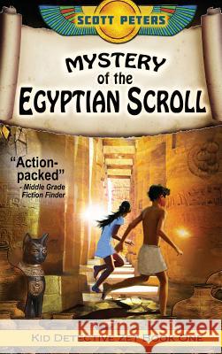 Mystery of the Egyptian Scroll: Kids Historical Adventure Peters, Scott 9781951019044 Best Day Books for Young Readers