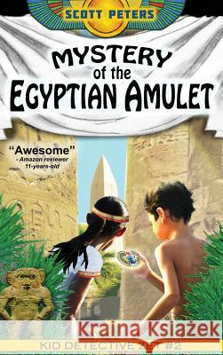 Mystery of the Egyptian Amulet: Adventure Books For Kids Age 9-12 Scott Peters 9781951019051 Best Day Books for Young Readers