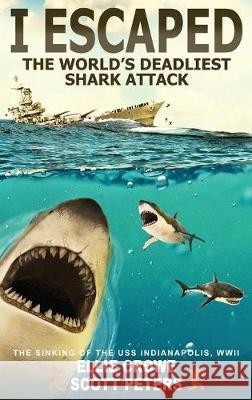 I Escaped The World's Deadliest Shark Attack Peters, Scott 9781951019082 Best Day Books for Young Readers
