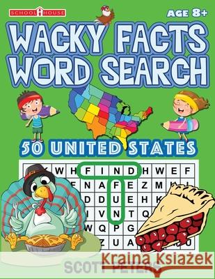 Wacky Facts Word Search: 50 US States Scott Peters The Puzzle Kid 9781951019129 Best Day Books for Young Readers