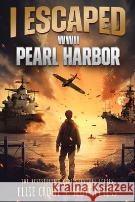 I Escaped WWII Pearl Harbor: A WW2 Book for Kids Ellie Crowe Scott Peters 9781951019488 Best Day Books for Young Readers