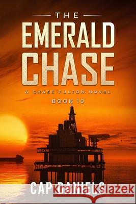 The Emerald Chase: A Chase Fulton Novel Cap Daniels 9781951021023 Anchor Watch Publishing, L.L.C.