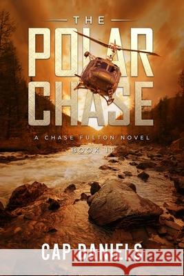 The Polar Chase: A Chase Fulton Novel Cap Daniels 9781951021030 Anchor Watch Publishing, L.L.C.