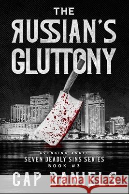 The Russian's Gluttony Cap Daniels 9781951021283 Anchor Watch Publishing, L.L.C.