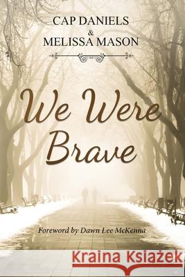 We Were Brave Melissa Mason Cap Daniels 9781951021504 Anchor Watch Publishing, L.L.C.