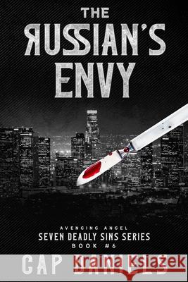 The Russian's Envy: Avenging Angel - Seven Deadly Sins Book #6 Cap Daniels 9781951021610