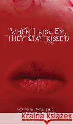 When I Kiss Em, They Stay Kissed L. a. Davis Melissa Caudle Ali Se 9781951028435 Dr. L.A. Davis