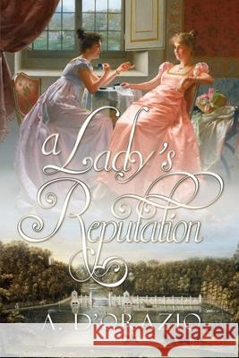 A Lady's Reputation Amy D'Orazio 9781951033033 Quills & Quartos Publishing