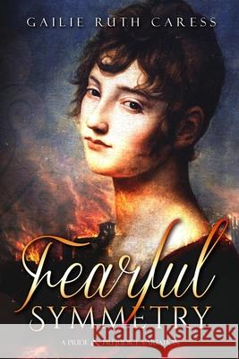 Fearful Symmetry: A Pride & Prejudice Variation Gailie Ruth Caress 9781951033705 Quills & Quartos Publishing