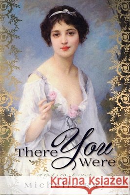There You Were: A Pride & Prejudice Variation Michelle Ray 9781951033804 Quills & Quartos Publishing