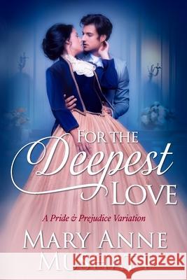 For the Deepest Love Mary Anne Mushatt 9781951033828