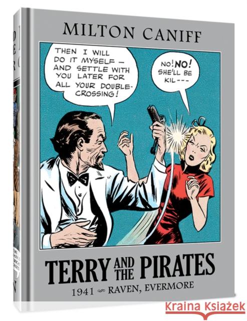 Terry and the Pirates: The Master Collection Vol. 7: 1941 - Raven, Evermore Mr. Milton Caniff 9781951038670 Clover Press