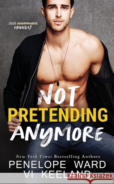 Not Pretending Anymore VI Keeland, Penelope Ward 9781951045999 C. Scott Publishing Corp.