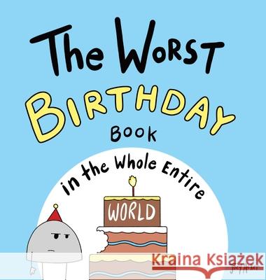 The Worst Birthday Book in the Whole Entire World Joey Acker 9781951046200 Joey and Melanie Acker