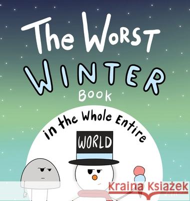 The Worst Winter Book in the Whole Entire World Joey Acker 9781951046439 Joey and Melanie Acker