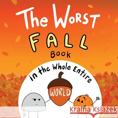 The Worst Fall Book in the Whole Entire World Joey Acker 9781951046484 Joey and Melanie Acker