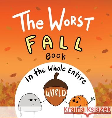 The Worst Fall Book in the Whole Entire World Joey Acker 9781951046491 Joey and Melanie Acker