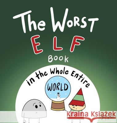 The Worst Elf Book in the Whole Entire World Joey Acker 9781951046552 Joey and Melanie Acker