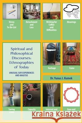 Spiritual and Philosophical Discourses: Unusual Sufi Experiences and Analysis Yunus Kumek 9781951050009 Sage Chronicle Publishing House