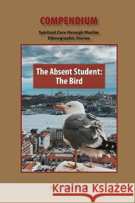 The Absent Student: The Bird Yunus Kumek   9781951050245