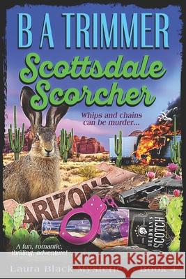 Scottsdale Scorcher: a fun, romantic, thrilling, adventure... B a Trimmer 9781951052058 Saguaro Sky Media Co.