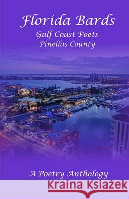Florida Bards: Gulf Coast Poets, Pinellas County James P. Wagner Larry Jaffe 9781951053321 Local Gems Press