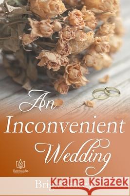 An Inconvenient Wedding Brigit Stacey 9781951055899