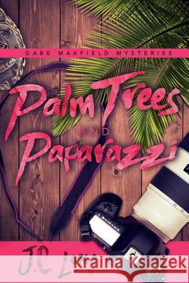 Palm Trees and Paparazzi J. C. Long 9781951057046 Ninestar Press, LLC