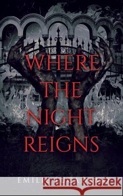 Where the Night Reigns Emilie Lucadamo 9781951057060 Ninestar Press, LLC