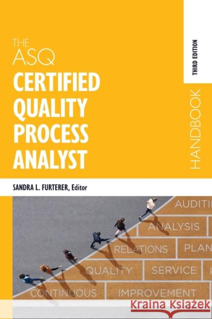 The ASQ Certified Quality Process Analyst Handbook Sandra L Furterer   9781951058388 ASQ Quality Press