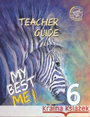 My Best Me 6: Teacher Guide Elizabeth Palmer Solon Ziza Zoe Malloy Carlos A. Ferrufino 9781951061227 Good Word Trust