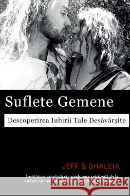 Suflete Gemene: Descoperirea Iubirii Tale Desăvârșite Divine, Jeff 9781951062071 Twin Flames Universe