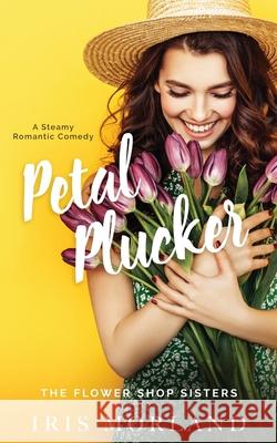 Petal Plucker: Special Edition Paperback Morland, Iris 9781951063009