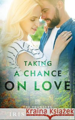 Taking a Chance on Love: The Youngers Book 2 Iris Morland 9781951063092 Blue Violet Press LLC