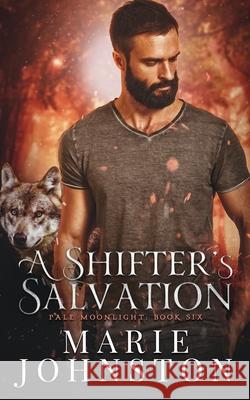 A Shifter's Salvation Marie Johnston 9781951067236